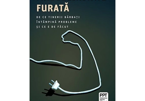 Masculinitate furata. De ce tinerii barbati intampina probleme si ce e de facut