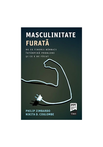 Masculinitate furata. De ce tinerii barbati intampina probleme si ce e de facut