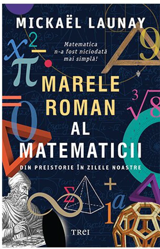 Marele roman al matematicii. Din preistorie in zilele noastre