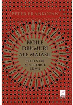 Noile drumuri ale matasii. Prezentul si viitorul lumii