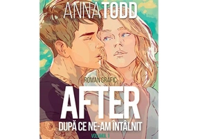After. Anna Todd. Dupa ce ne-am intalnit. Roman grafic, Vol. 1