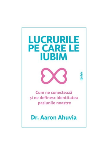 Lucrurile pe care le iubim - Dr. Aaron Ahuvia