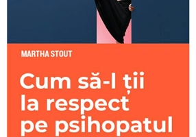 Cum sa-l tii la respect pe psihopatul de alaturi. Invata sa te protejezi de manipulatorii nemilosi