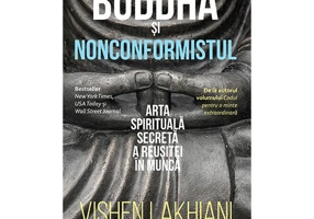 Buddha si nonconformistul. Arta spirituala secreta a reusitei in munca