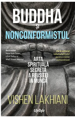 Buddha si nonconformistul. Arta spirituala secreta a reusitei in munca