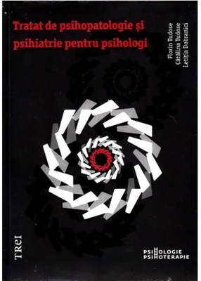 Tratat de psihopatologie si psihiatrie pentru psihologi