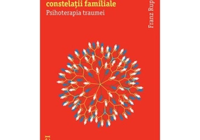 Trauma, atasament, constelatii familiale. Psihoterapia traumei