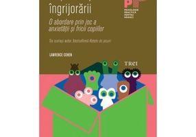 Retete impotriva ingrijorarii. O abordare prin joc a anxietatii si fricii copiilor