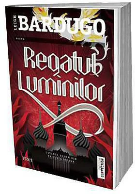 Regatul luminilor - Leigh Bardugo. Trilogia Grisha, Vol. 3