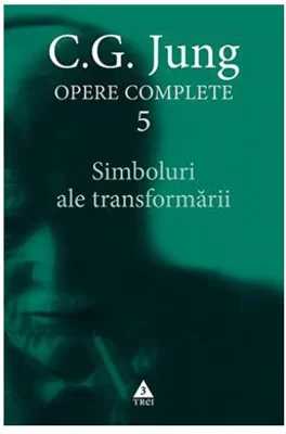 Simboluri ale transformarii. Opere Complete, Vol. 5