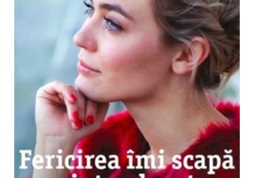 Fericirea imi scapa printre degete