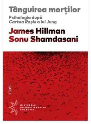 Tanguirea mortilor. Psihologia dupa Cartea Rosie a lui Jung