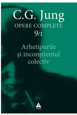 Arhetipurile şi inconştientul colectiv - Opere Complete, vol. 9/1