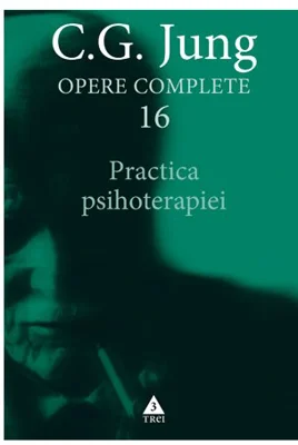 Practica psihoterapiei - Opere Complete, vol. 16