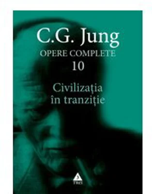Civilizatia in tranzitie - Opere complete. Vol 10