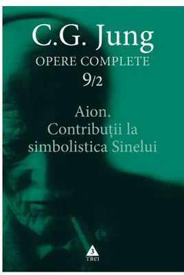 Aion. Contribuţii la simbolistica Sinelui - Opere Complete, vol. 9