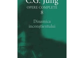 Dinamica inconstientului - Opere complete Vol. 8