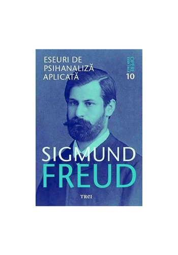 Eseuri de psihanaliza aplicata - Opere Esentiale, vol. 10