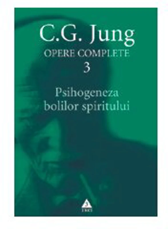 Psihogeneza bolilor spiritului - Opere Complete, vol. 3