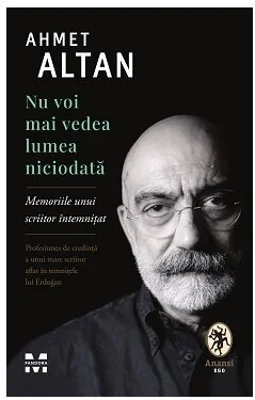 Nu voi mai vedea lumea niciodata. Memoriile unui scriitor intemnitat