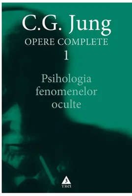 Psihologia fenomenelor oculte - Opere Complete, vol. 1