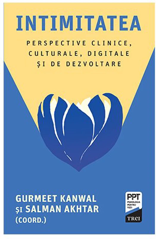 Intimitatea. Perspective clinice, culturale, digitale si de dezvoltare