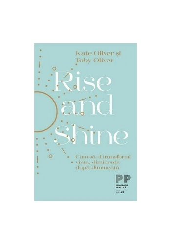 Rise and Shine. Cum sa-ti transformi viata, dimineata dupa dimineata