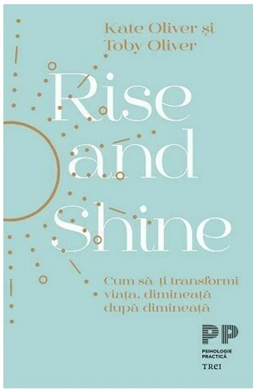 Rise and Shine. Cum sa-ti transformi viata, dimineata dupa dimineata