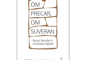Om precar, om suveran: rostul filosofiei in societatea digitala