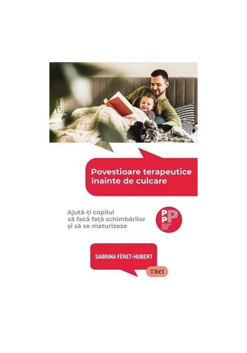Povestioare terapeutice inainte de culcare. Ajuta-ti copilul sa faca fata schimbarilor si sa se maturizeze