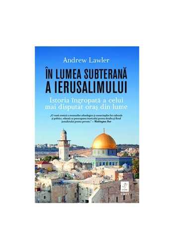 In lumea subterana a Ierusalimului - Andrew Lawler