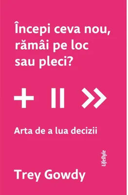 Incepi ceva nou, ramai pe loc sau pleci? Arta de a lua decizii