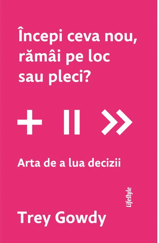 Incepi ceva nou, ramai pe loc sau pleci? Arta de a lua decizii
