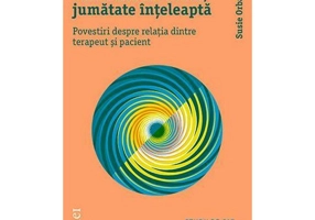 Jumatate inocenta, jumatate inteleapta. Povestiri despre relatia dintre terapeut si pacient