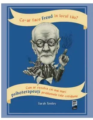 Ce-ar face Freud in locul tau?