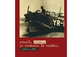 Armata, spionaj si economie in Romania (1945-1991)