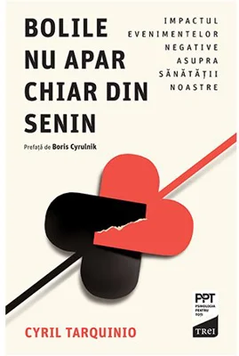 Bolile nu apar chiar din senin. Impactul evenimentelor negative asupra sanatatii noastre