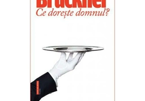 Ce doreste domnul? - Pascal Bruckner