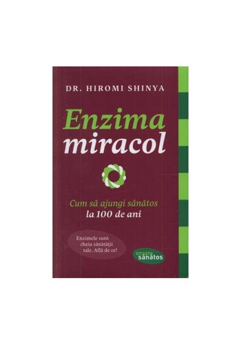 Enzima miracol. Cum sa ajungi sanatos la 100 de ani