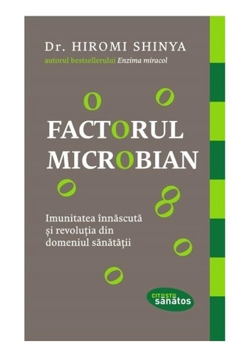 Factorul microbian. Imunitatea innascuta si revolutia din domeniul sanatatii