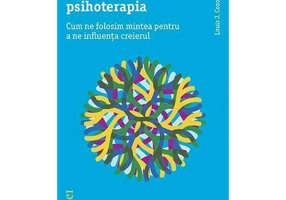 De ce este eficienta psihoterapia. Cum ne folosim mintea pentru a ne influenta creierul
