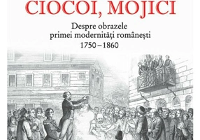 Evgheniti, ciocoi, mojici. Despre obrazele primei modernitati romanesti (1750–1860)