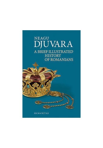 A brief illustrated history of romanians - Neagu Djuvara