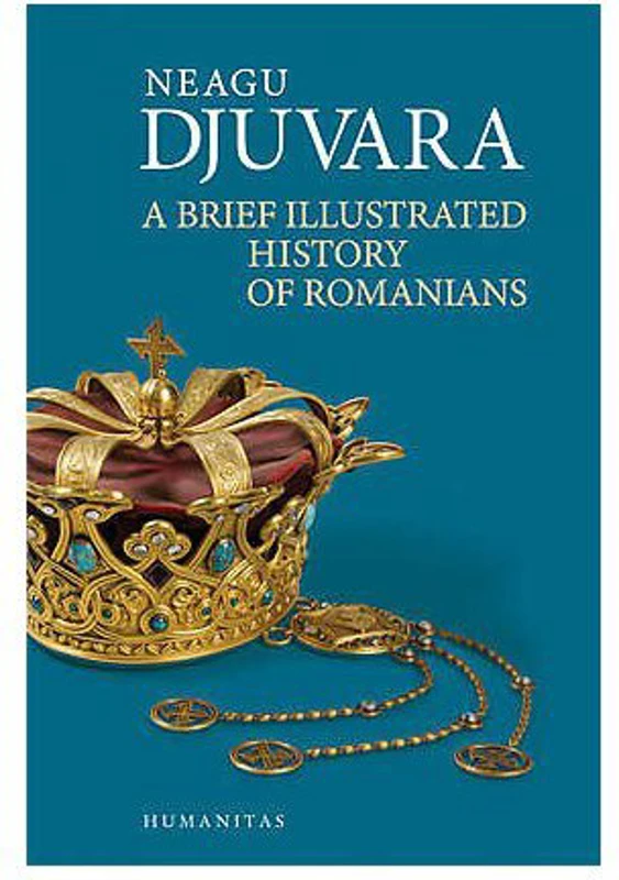 A brief illustrated history of romanians - Neagu Djuvara