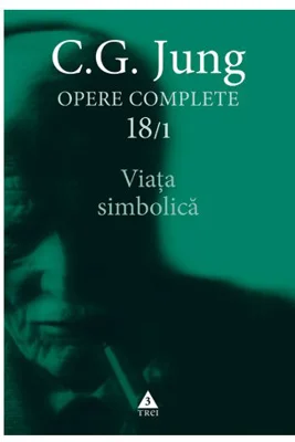 Viata simbolica - Opere Complete, volumul 18/1
