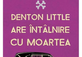 Denton Little are intalnire cu Moartea - Lance Rubin
