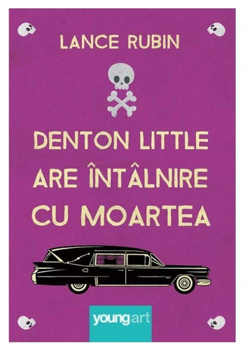 Denton Little are intalnire cu Moartea - Lance Rubin