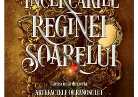 Incercarile Reginei Soarelui. Seria: Artefactele Ouranosului - Nisha J. Tuli