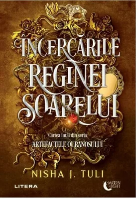 Incercarile Reginei Soarelui. Seria: Artefactele Ouranosului - Nisha J. Tuli