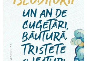 Iscoditorii. Un an de cugetari, bautura, tristete si lecturi